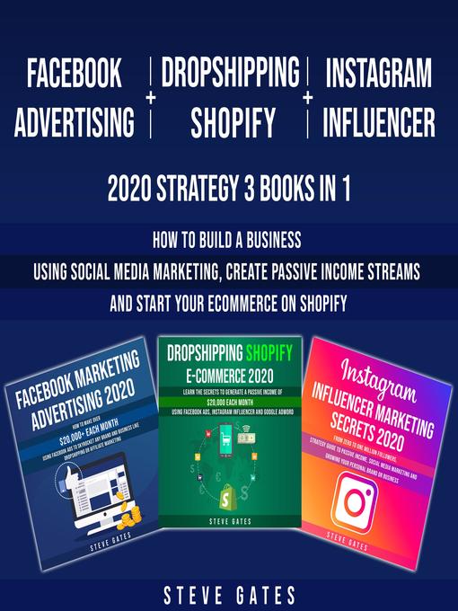 Title details for Facebook Advertising + Dropshipping Shopify + Instagram Influencer 2020 Strategy 3 Books in 1 by Steve Gates - Wait list